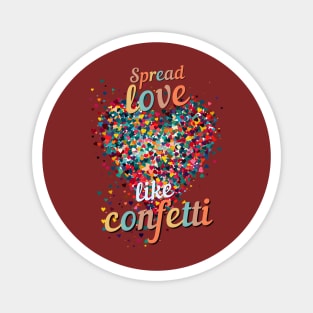 Spread Love Like Confetti Magnet